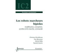Les robots marcheurs bipedes modelisation conception synthes - Chevallereau - Hermes Science Publications - broché - Livre