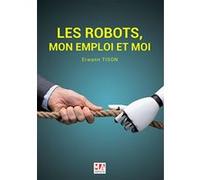 Les robots, mon emploi et moi
