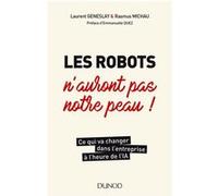 Les Robots N'auront Pas Notre Peau - Ce Qui Va Changer Dans L'entreprise À L'heure De L'ia