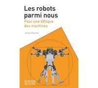 Les robots parmi nous Pour une éthique des machines - Johan Rochel - Presses Polytechniques Romandes - broché - Essai