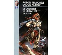 Les Robots temporels d'Isaac Asimov, tome 2. Le dictateur, le guerrier