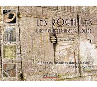 Les Rocailles, une architecture oubliée : Flâneries insolites dans Marseille et en Provence