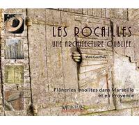 Les Rocailles, une architecture oubliée Flâneries insolites dans Marseille et en Provence - Yves Gauthey - Memoires Millenaires - broché - Etude