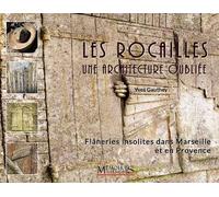 Les Rocailles, Une Architecture Oubliée - Flâneries Insolites Dans Marseille Et Ses Alentours
