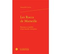 Les Rocca de Marseille Annastella Carrino (Auteur), Pierre-Yves Beaurepaire (Collection dirigée par)