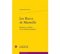 Les Rocca de Marseille Annastella Carrino (Auteur), Pierre-Yves Beaurepaire (Collection dirigée par)