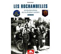 Les rochambelles Ambulancieres de la division leclerc - Pauline Brunet - Memorabilia - broché - Essai