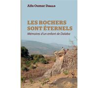 Les rochers sont éternels Mémoires d'un enfant de Dalaba - Alfa Oumar Diallo - L'harmattan - broché - Essai
