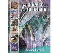 Les roches et les minéraux: Tout un monde en photos