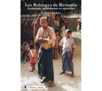 Les Rohingya de Birmanie Arakanais, musulmans et apatrides - Gabriel Defert - Arkuiris - broché - Essai