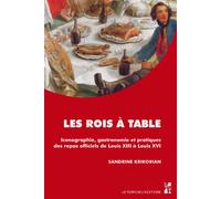 Les rois à table - Sandrine Krikorian - Publication Universite Provence - broché - Etude