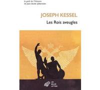 Les Rois aveugles Joseph Kessel (Auteur), Francis Lacassin (Préface)