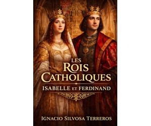 LES ROIS CATHOLIQUES: Isabelle et Ferdinand