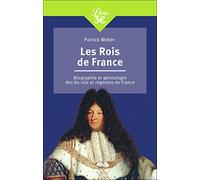 Les Rois de France: Biographie et généalogie de 80 rois et régentes de France