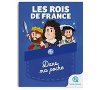 Les rois de France – Dans ma poche – Quelle histoire