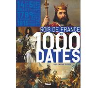 Les Rois de France en 1000 dates