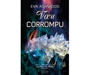 Les rois du péché T3 Voeu corrompu - Eva Ashwood - Eden Eds - broché - Roman