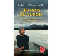Les Rois du Yukon: Trois mille kilomètres en canoë à travers l'Alaska