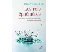 Les rois ephemeres - de romulus augustule a jean-paul ier, en passant par l'aiglon Philippe Delorme (Auteur)