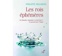 Les rois ephemeres - de romulus augustule a jean-paul ier, en passant par l'aiglon - Philippe Delorme - Cerf - broché - Biographie