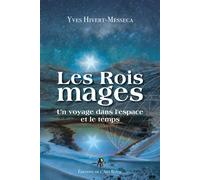 Les rois mages Un voyage à travers le temps et l'espace - Yves Hivert-Messeca - Art Royal - broché - Essai