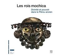 Les rois mochica: Divinité et pouvoir dans le Pérou ancien, Exposition présentée au Musée d'ethnographie de Genève du 31 octobre 2014 au 3 mai 2015