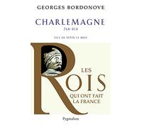 Les Rois qui ont fait la France - Charlemagne, 768-814: Fils de Pépin Le Bref