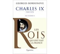 Les Rois qui ont fait la France - Charles IX, 1560-1574: Hamlet couronné