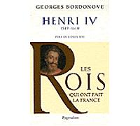 Les Rois qui ont fait la France - Henri IV, 1589-1610: Père de Louis XIII