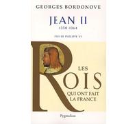 Les Rois qui ont fait la France - Jean II, 1350-1364: Fils de Philippe VI
