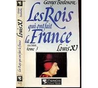 Les Rois qui ont fait la France : Les Valois, tome 3 : Louis XI