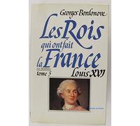 Les Rois qui ont fait la France : Louis XVI