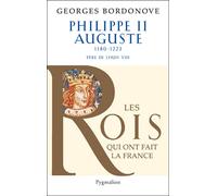 Les Rois qui ont fait la France - Philippe II Auguste, 1180-1223: Père de Louis VIII