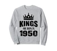 Les rois sont nés en 1950 Anniversaire 1950 Né en 1950 Sweatshirt