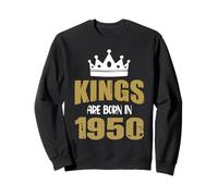 Les rois sont nés en 1950 Anniversaire 1950 Né en 1950 Sweatshirt