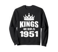 Les rois sont nés en 1951 Anniversaire 1951 Né en 1951 Sweatshirt
