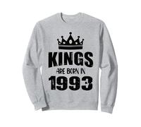 Les rois sont nés en 1993 Anniversaire 1993 Né en 1993 Sweatshirt