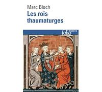 Les rois thaumaturges – Étude du caractère surnaturel de la puissance royale en France et Angleterre