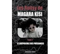 Les Roitsy de Magara Kisi - T1: Le Crépuscule des Puissances