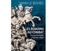 Les Romains au combat Grandes batailles et grands sièges - Yann Le Bohec - Tallandier - broché - Essai