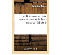 Les Romains chez eux, scènes et moeurs de la vie romaine