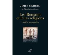 Les Romains Et Leurs Religions - La Piété Au Quotidien