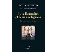 Les Romains et leurs religions - La piété au quotidien