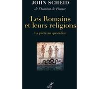 Les romains et leurs religions - la piete au quotidien John Scheid (Auteur)