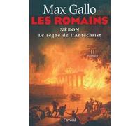Les Romains Néron, le règne de l'Antichrist - Max Gallo - Fayard - broché - Roman