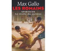 Les Romains Spartacus, la révolte des esclaves - Max Gallo - Fayard - broché - Roman