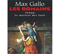 Les Romains Tome 3 - Titus - Le Martyre Des Juifs