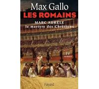 Les Romains tome 4: Marc Aurèle, le martyre des chrétiens