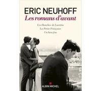 Les Romans d'avant (Les Hanches de Laetitia - La Petite Française - Un bien fou) Eric Neuhoff (Auteur)