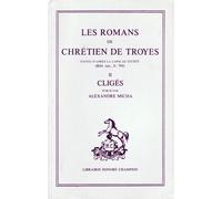 Les Romans De Chrétien De Troyes - Tome 2, Cligès